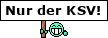Nur der KSV!