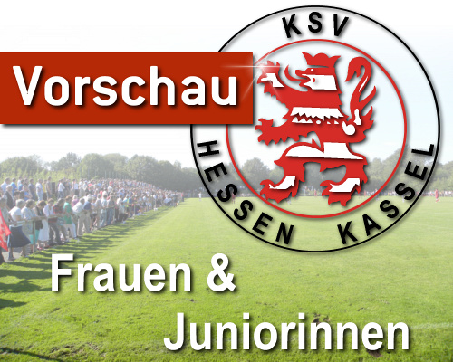 Vorschau Frauen & Juniorinnen Vorschau Frauen & Juniorinnen